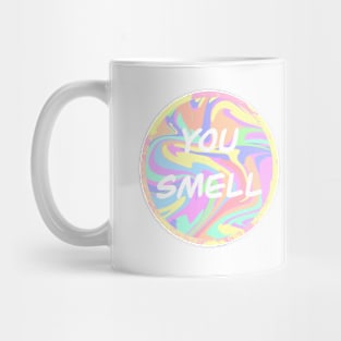 You smell Mug